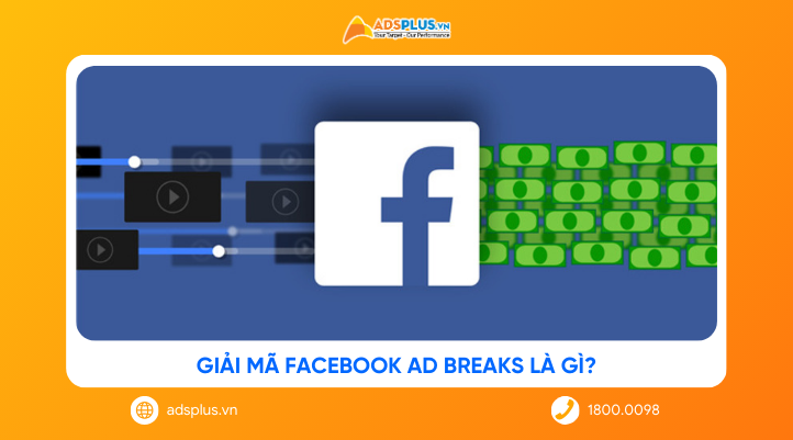 Facebook Ad Breaks là gì? Toàn bộ điều doanh nghiệp & creator cần biết