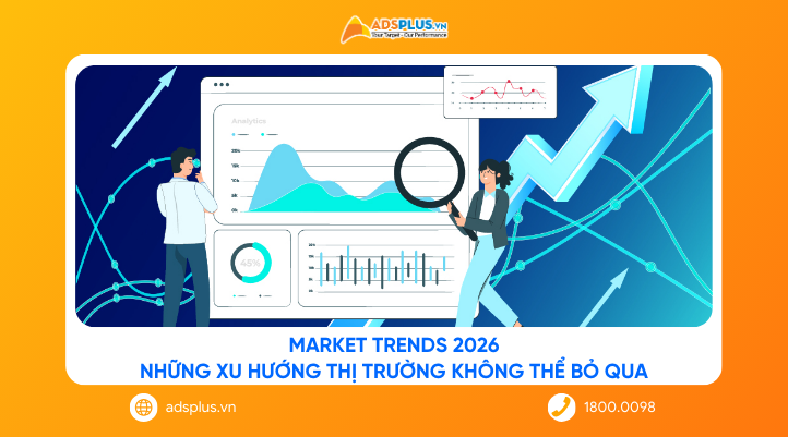 Market Trends 2026: Những xu hướng thị trường không thể bỏ qua