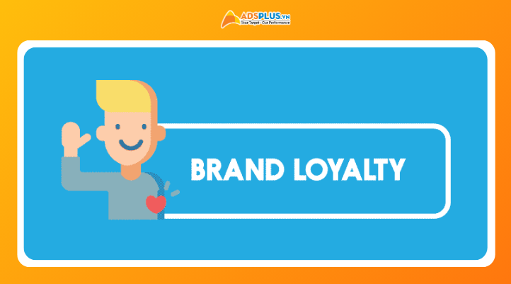 Tổng quan khái niệm Brand Loyalty và vai trò trong chiến lược thương hiệu