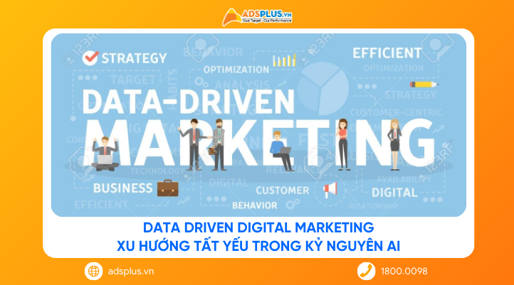 Data Driven Digital Marketing: Xu hướng tất yếu trong kỷ nguyên AI