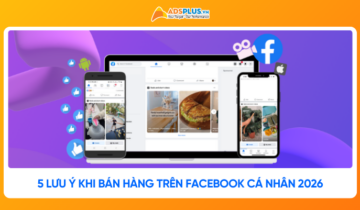 Bán hàng trên Facebook cá nhân 2026: 5 lưu ý sống còn để không bị “khai tử”