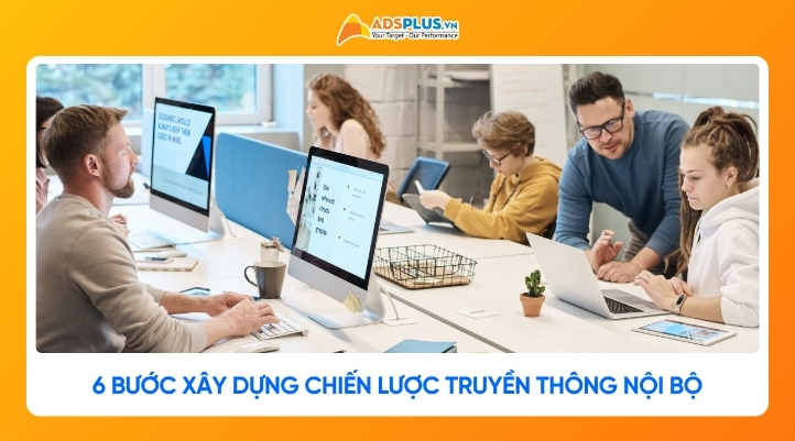 Chiến lược truyền thông nội bộ: Quy trình 6 bước xây dựng hiệu quả