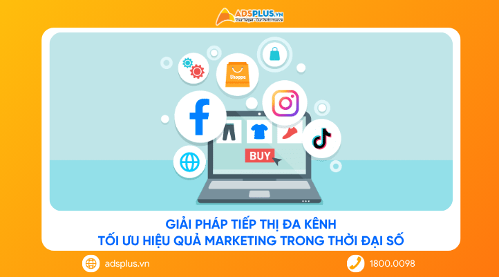 Giải pháp tiếp thị đa kênh: Tối ưu hiệu quả marketing trong thời đại số