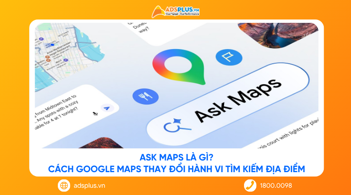 Ask Maps là gì? Cách Google Maps thay đổi hành vi tìm kiếm địa điểm