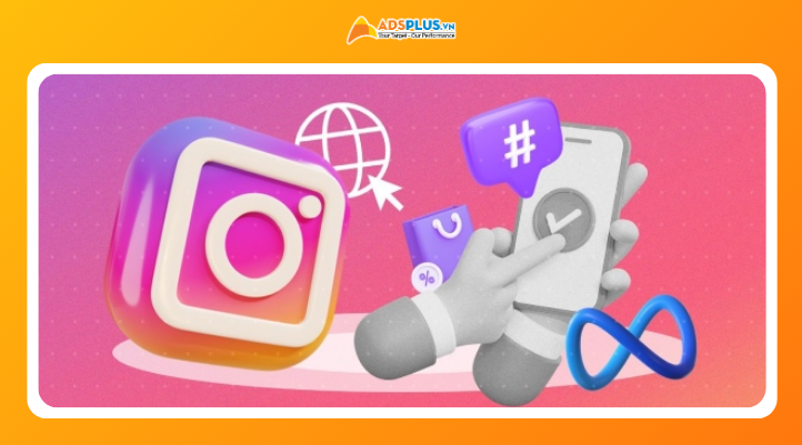 Hướng dẫn chiến lược chạy ads instagram cho doanh nghiệp