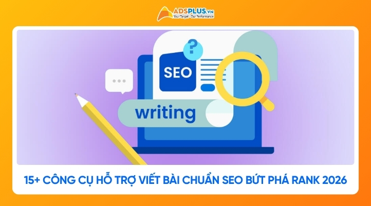 Top 15+ công cụ hỗ trợ viết bài chuẩn SEO bứt phá rank 2026
