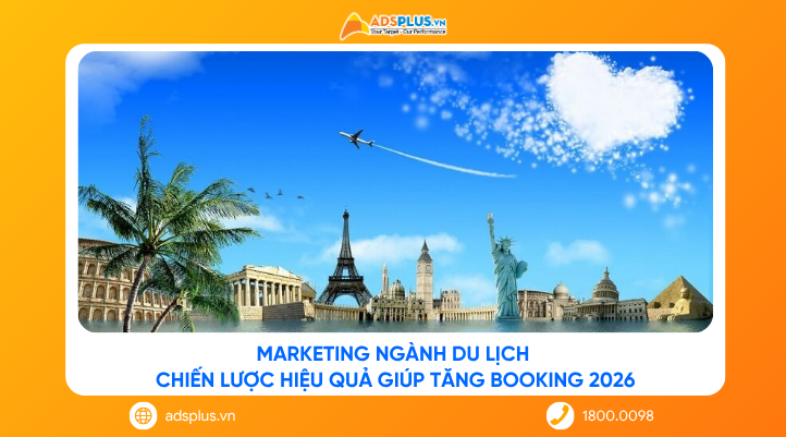 Marketing ngành du lịch: Chiến lược hiệu quả giúp tăng booking 2026