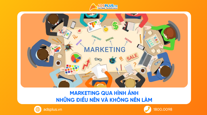Marketing qua hình ảnh: Những điều nên và không nên làm