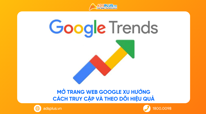 Mở trang web Google xu hướng: Cách truy cập và theo dõi hiệu quả