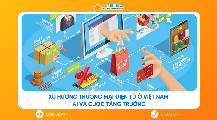 Xu hướng thương mại điện tử ở Việt Nam: AI và cuộc tăng trưởng mới