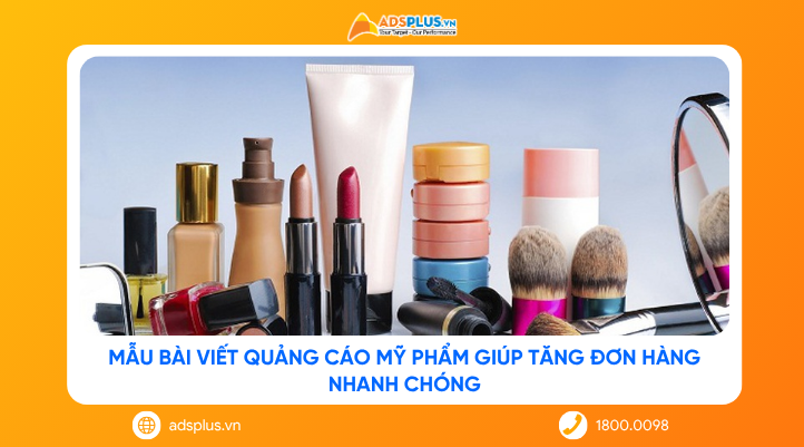 Mẫu bài viết quảng cáo mỹ phẩm giúp tăng đơn hàng nhanh chóng