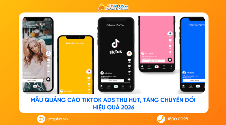 Mẫu quảng cáo TikTok Ads thu hút, tăng chuyển đổi hiệu quả 2026
