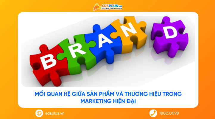 Mối quan hệ giữa sản phẩm và thương hiệu trong marketing hiện đại