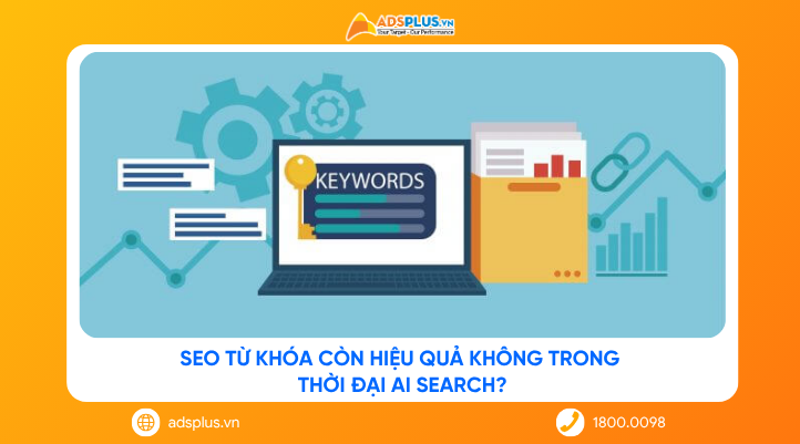 SEO từ khóa còn hiệu quả không trong thời đại AI Search?