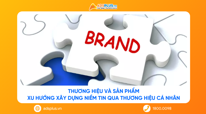 Thương hiệu và sản phẩm: Xu hướng xây dựng niềm tin qua thương hiệu cá nhân