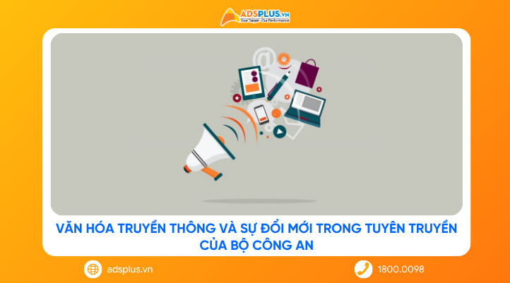 Văn hóa truyền thông và sự đổi mới trong tuyên truyền của Bộ Công an