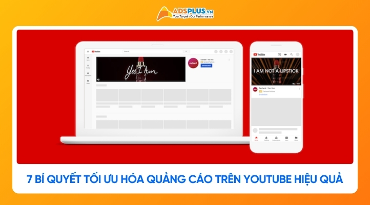 7 Bí quyết tối ưu hóa quảng cáo trên YouTube hiệu quả