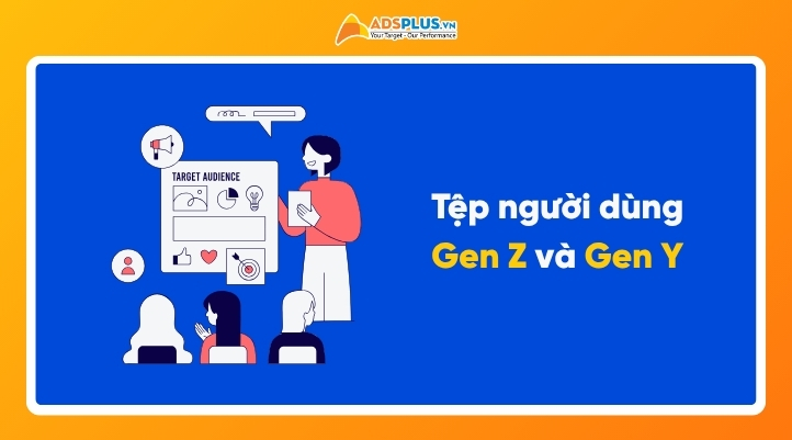 Sức hút từ tệp người dùng Gen Z và Gen Y