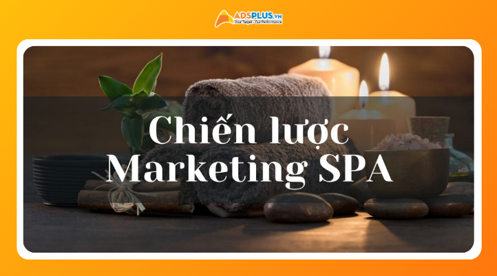 Các kênh marketing cho spa phổ biến và hiệu quả