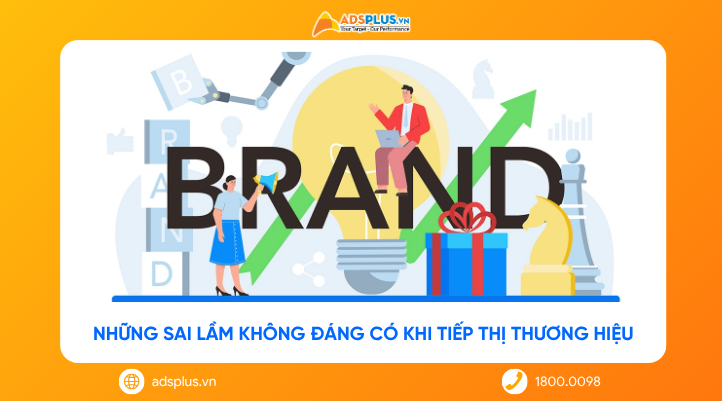 Những sai lầm không đáng có khi tiếp thị thương hiệu