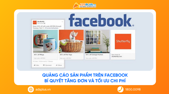 Quảng cáo sản phẩm trên Facebook: Bí quyết tăng đơn và tối ưu chi phí