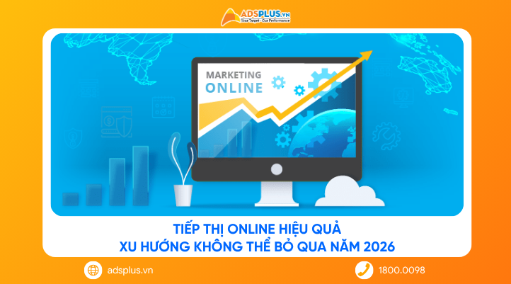 Tiếp thị online hiệu quả: Xu hướng không thể bỏ qua năm 2026