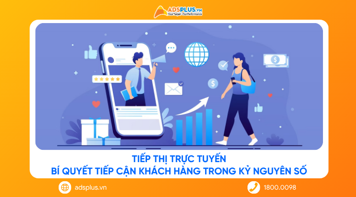 Tiếp thị trực tuyến: Bí quyết tiếp cận khách hàng trong kỷ nguyên số