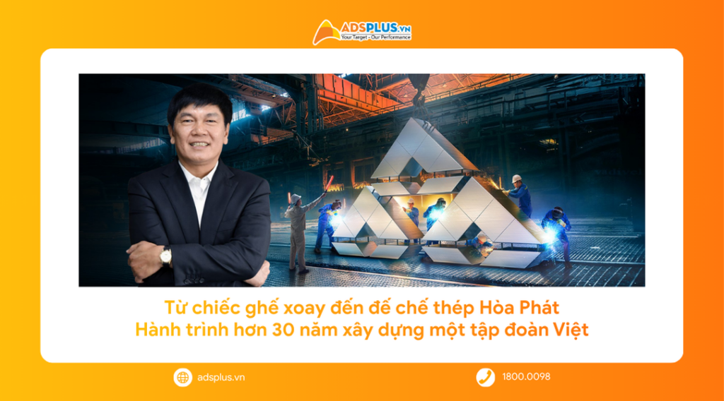 Từ chiếc ghế xoay đến đế chế thép Hòa Phát: Hành trình 30 năm xây dựng một tập đoàn Việt