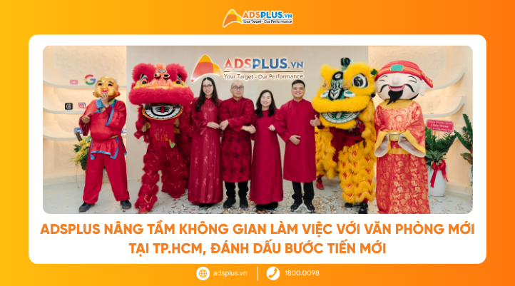 AdsPlus đ&aacute;nh dấu bước chuyển mới tr&ecirc;n h&agrave;nh tr&igrave;nh ph&aacute;t triển