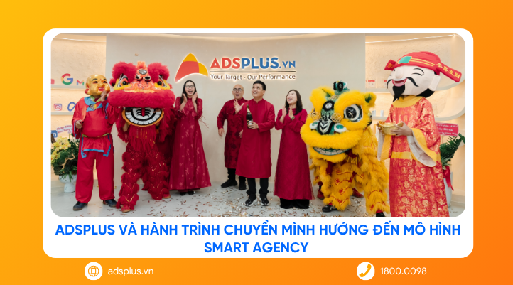 AdsPlus v&agrave; h&agrave;nh tr&igrave;nh chuyển m&igrave;nh hướng đến m&ocirc; h&igrave;nh Smart Agency