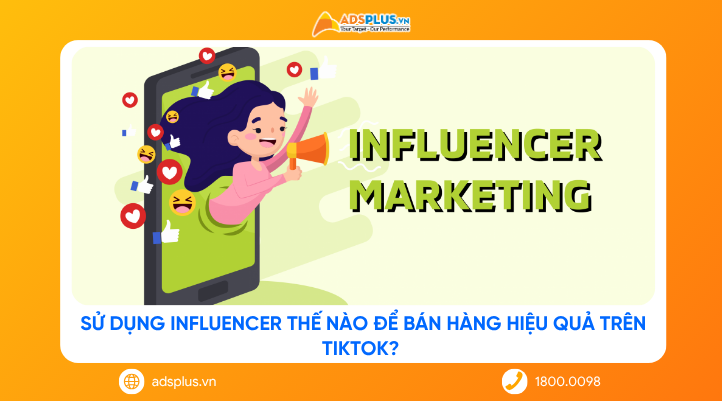 Sử dụng Influencer thế nào để bán hàng hiệu quả trên TikTok?