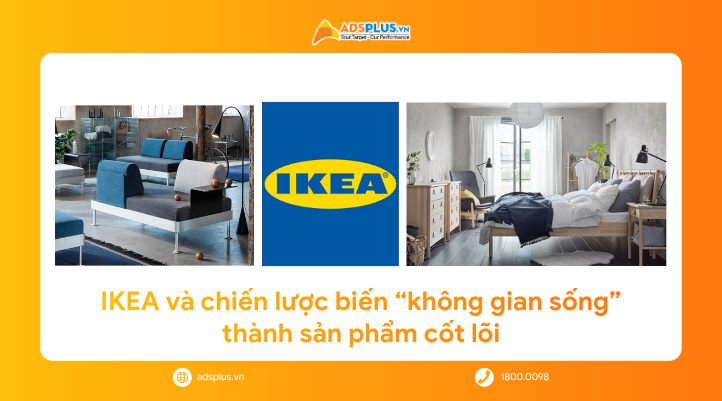 IKEA và chiến lược biến “không gian sống” thành sản phẩm cốt lõi