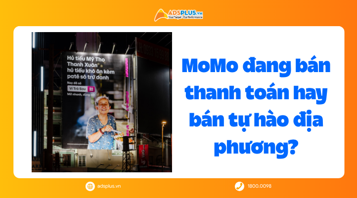 Khi quán ruột lên billboard: MoMo đang bán thanh toán hay bán niềm tự hào địa phương?