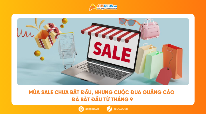 M&ugrave;a Sale chưa bắt đầu, nhưng cuộc đua quảng c&aacute;o đ&atilde; bắt đầu từ th&aacute;ng 9